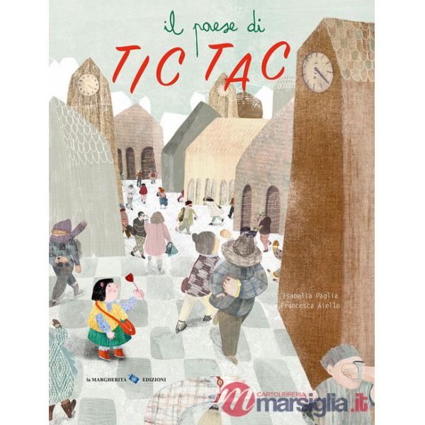 Paese di Tic Tac. Ediz. a colori (Il)