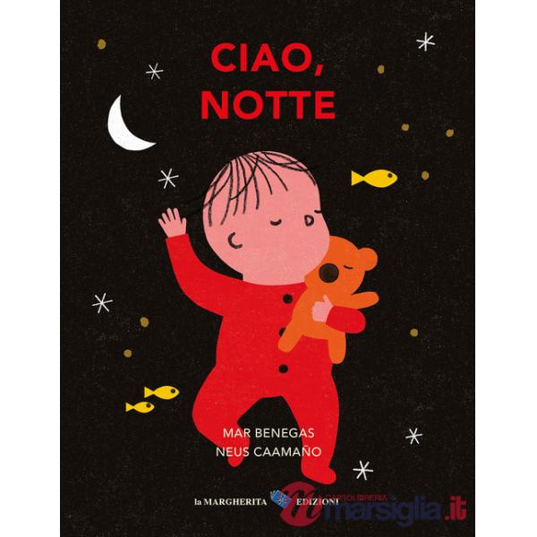 Ciao, notte. Ediz. a colori