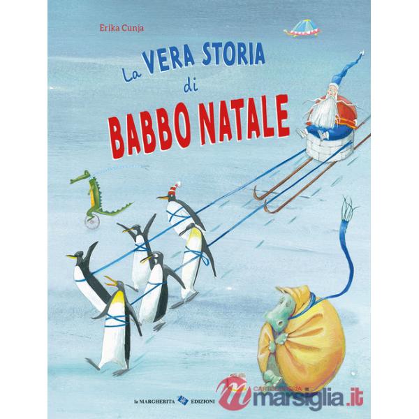 Vera storia di Babbo Natale. Ediz. a colori (La)
