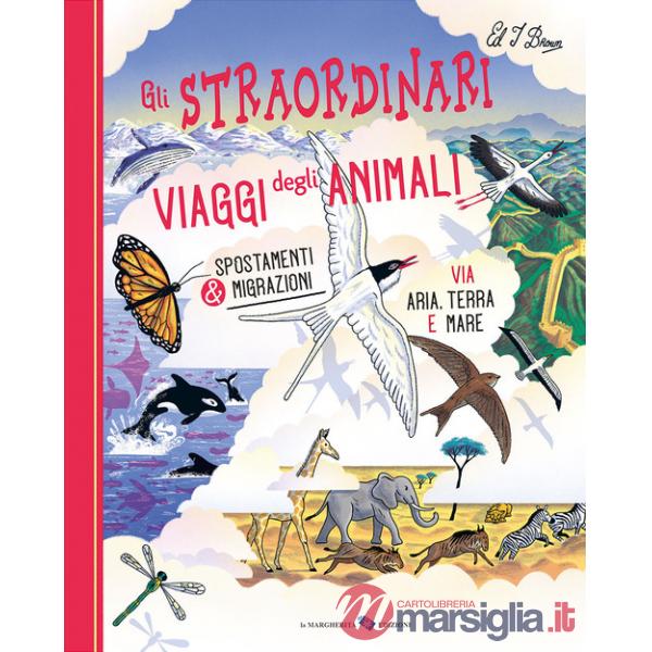 Straordinari viaggi degli animali. Ediz. a colori (Gli)