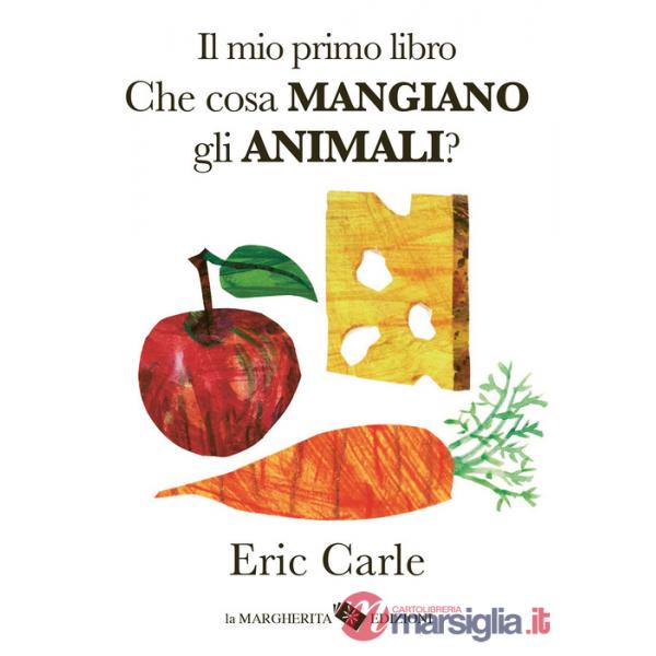 Mio primo libro. Che cosa mangiano gli animali? Ediz. a colori (Il)
