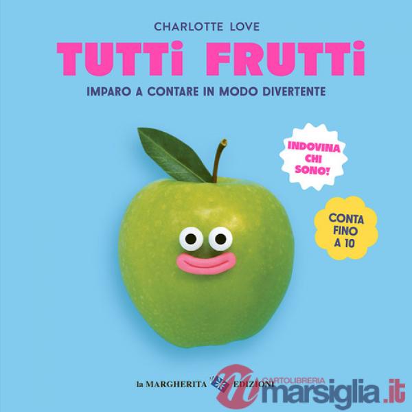 Tutti frutti. Ediz. a colori