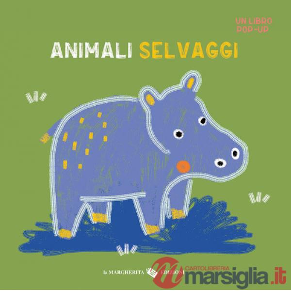Animali selvaggi. Un libro pop-up. Ediz. a colori