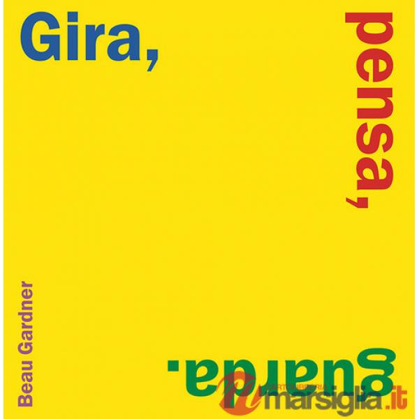Gira, pensa, guarda. Ediz. a colori