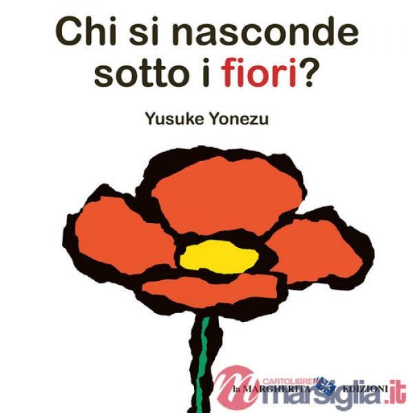 Chi si nasconde sotto i fiori? Ediz. a colori