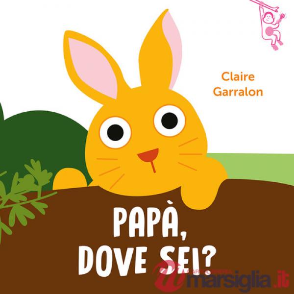 Papà, dove sei? Ediz. a colori