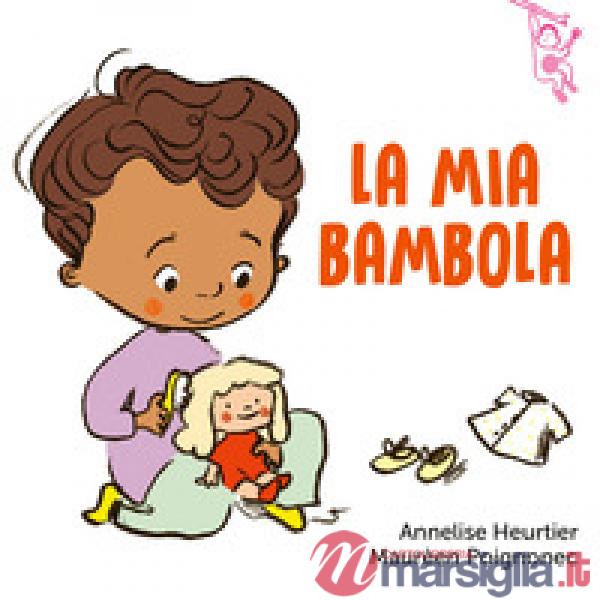 Mia bambola. Ediz. a colori (La)