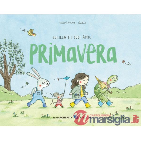 Primavera. Lucilla e i suoi amici. Ediz. a colori