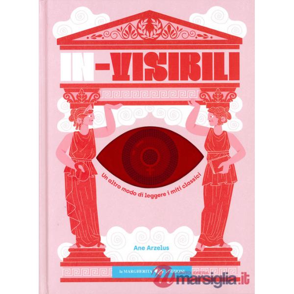 In-visibili. Un altro modo di leggere i miti classici