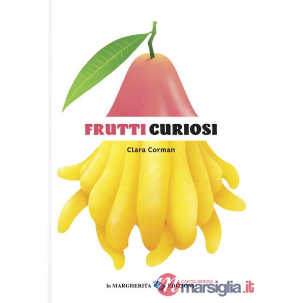 Frutti curiosi. Ediz. a colori