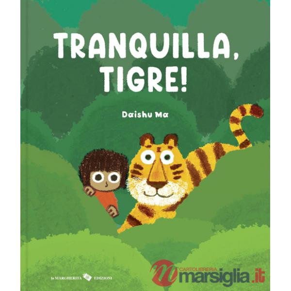 Tranquilla, tigre! Ediz. a colori