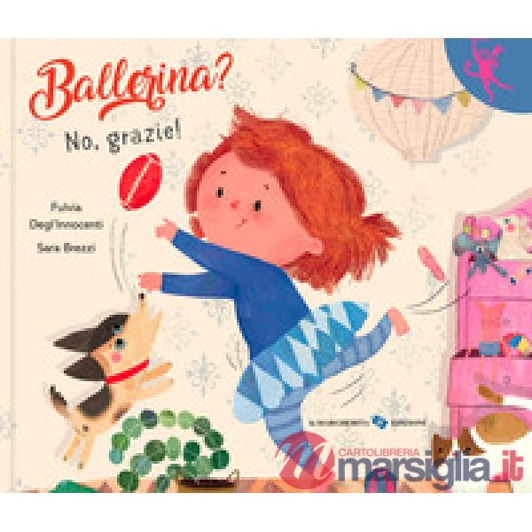 Ballerina? No, grazie! Ediz. a colori