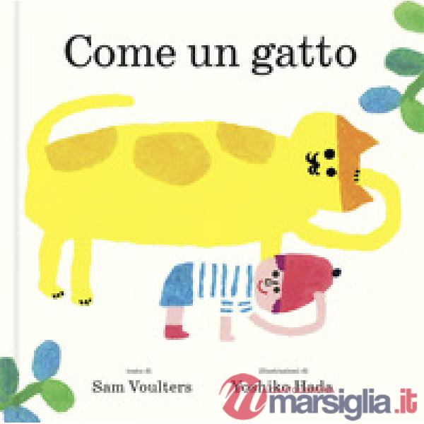 Come un gatto. Ediz. a colori