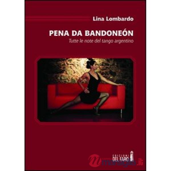 Pena da bandoneón. Tutte le note del tango argentino