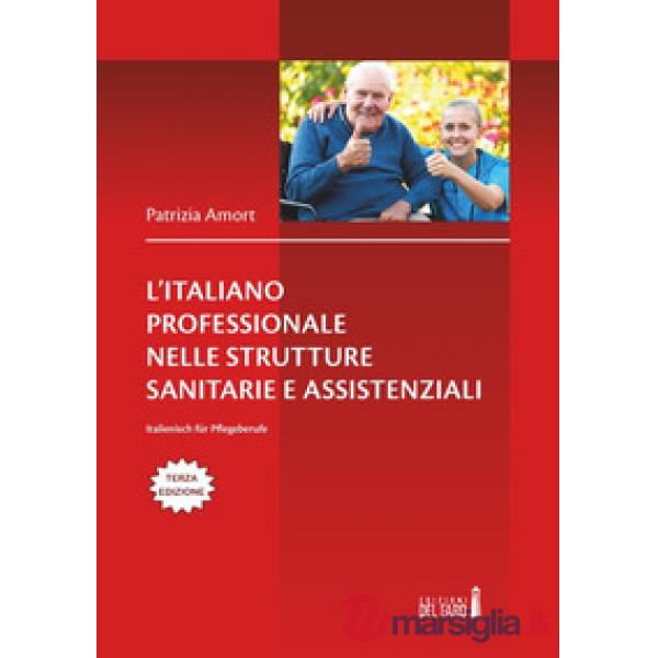 L'italiano professionale nelle strutture sanitarie assistenziali. Italienisch für Pflegeberufe. Testo tedesco a fronte