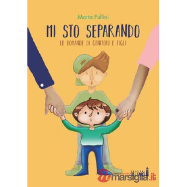 Mi sto separando. Le domande dei genitori e quelle dei figli