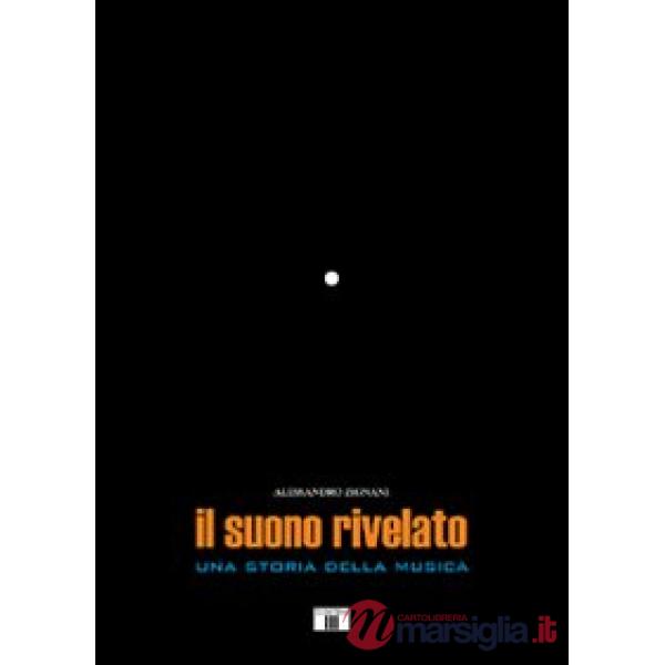 Suono rivelato. Una storia della musica (Il)
