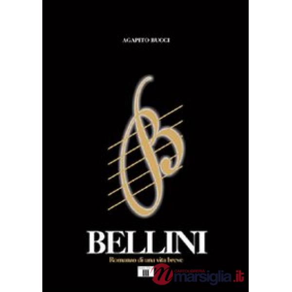 Bellini. Romanzo di una vita breve