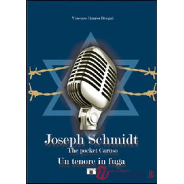 Joseph Schmidt. «The pocket Caruso». Un tenore in fuga