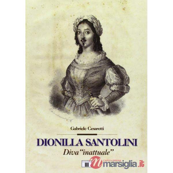 Dionilla Santolini. Diva «inattuale»