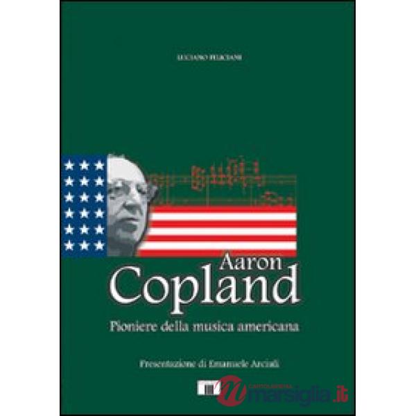 Aaron Copland. Pioniere della musica americana