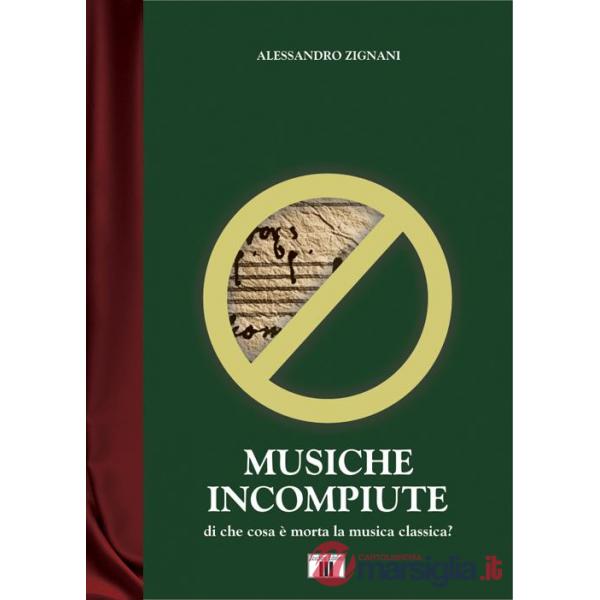 Musiche incompiute. Di che cosa è morta la musica classica?
