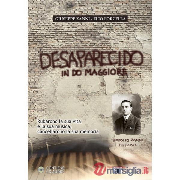 Desaparecido in Do maggiore. Rubarono la sua vita e la sua musica, cancellarono la sua memoria. Con CD Audio