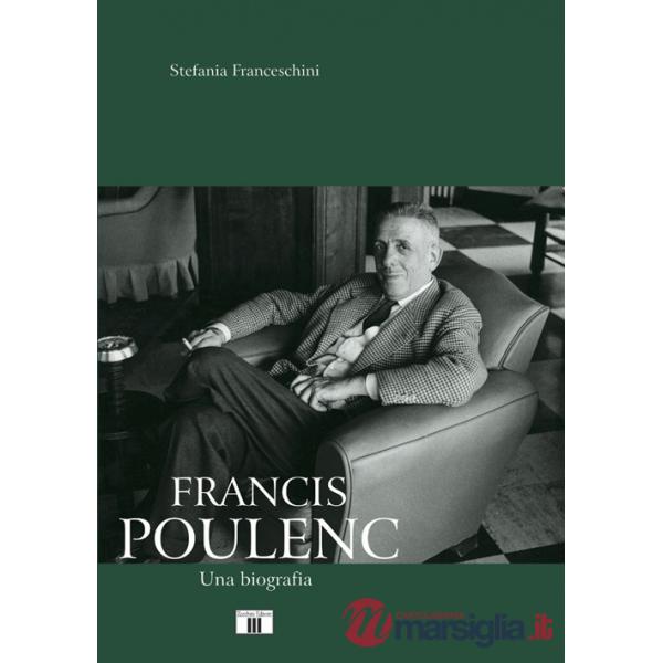 Francis Poulenc. Una biografia