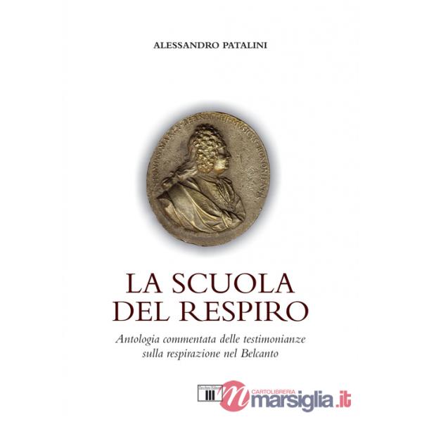 Scuola del respiro. Antologia commentata delle testimonianze sulla respirazione nel Belcanto (La)