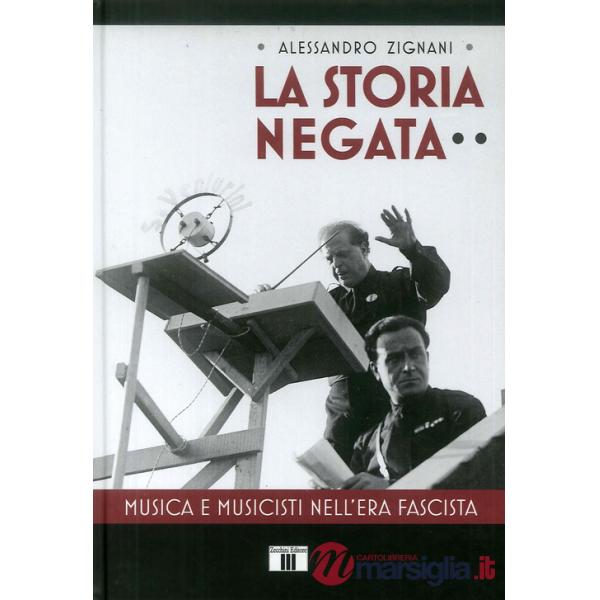 Storia negata. Musica e musicisti nell'era fascista (La)