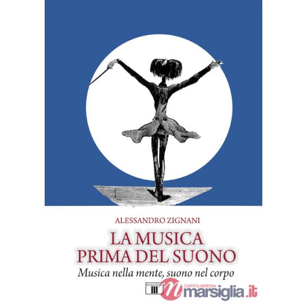 Musica prima del suono. Musica nella mente, suono nel corpo (La)
