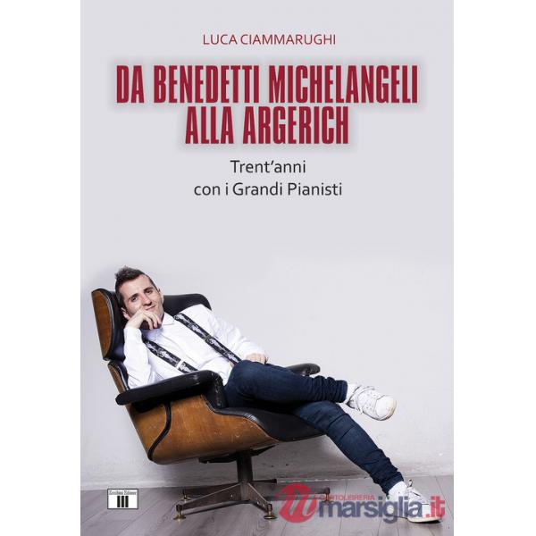Da Benedetti Michelangeli alla Argerich. Trent'anni con i grandi pianisti