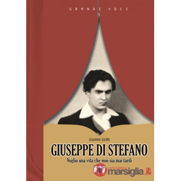 Giuseppe Di Stefano. Voglio una vita che non sia mai tardi