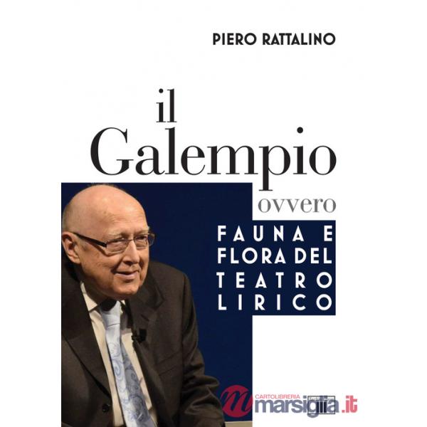 Galempio. Ovvero fauna e flora del teatro lirico (Il)