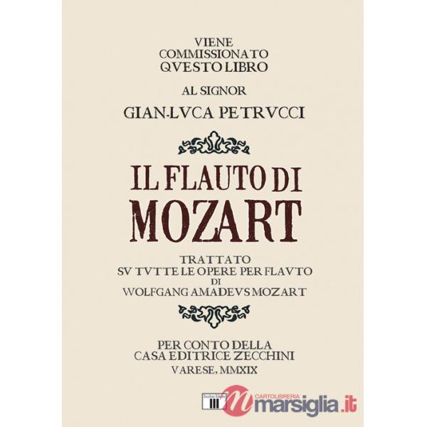 Flauto di Mozart. Trattato su tutte le opere per flauto di Wolfgang Amadeus Mozart (Il)