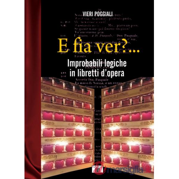 E fia ver?... Improbabili logiche in libretti d'opera