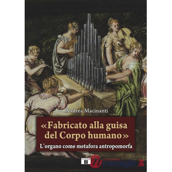 «Fabricato alla guisa del corpo humano». L'organo come metafora antropomorfa
