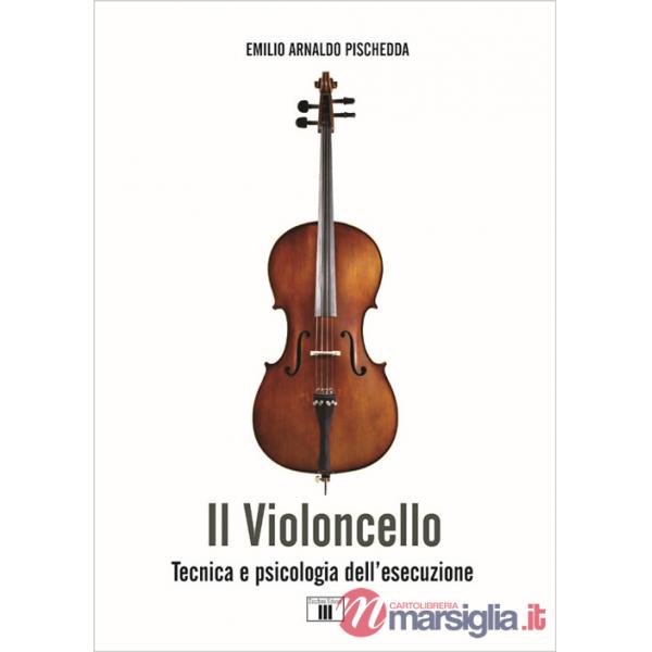 Violoncello. Tecnica e psicologia dell'esecuzione (Il)