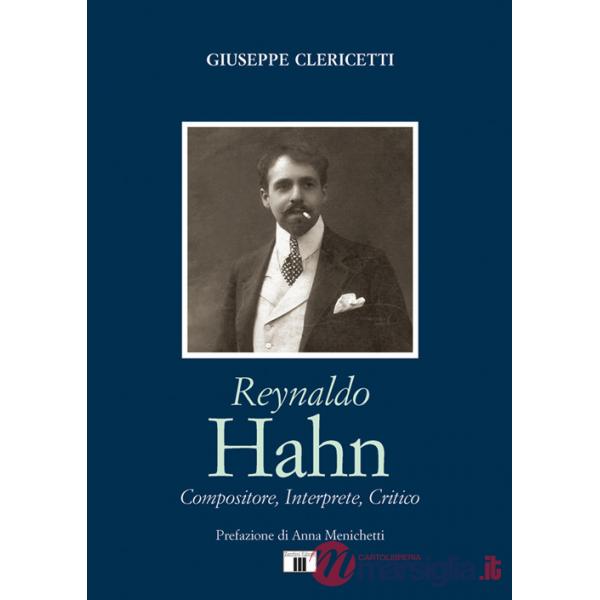 Reynaldo Hahn. Compositore, interprete, critico