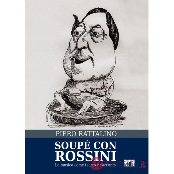 Soupé con Rossini. La musica come teatro e racconto