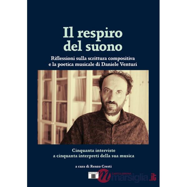 Respiro del suono. Riflessioni sulla scrittura compositiva e la poetica musicale di Daniele Venturi. Ediz. bilingue (Il)