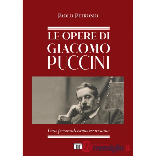Opere di Giacomo Puccini. Una personalissima escursione (Le)