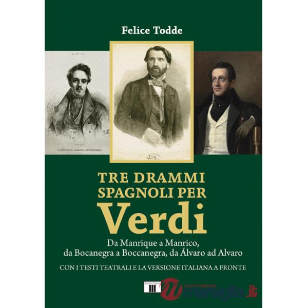 Tre drammi spagnoli per Verdi. Da Manrique a Manrico, da Bocanegra a Boccanegra, da Álvaro ad Alvaro