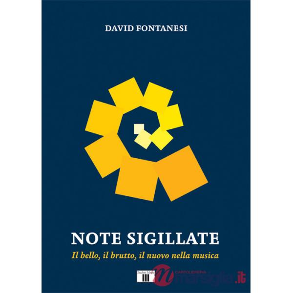 Note sigillate. Il bello, il brutto, il nuovo nella musica