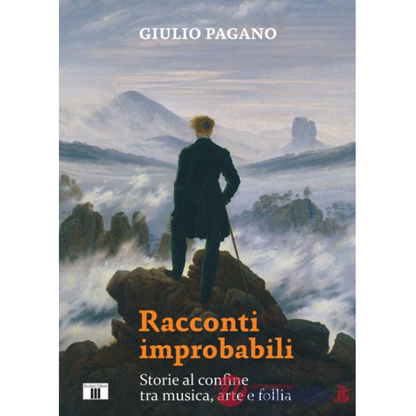 Racconti improbabili. Storie al confine tra musica, arte e follia