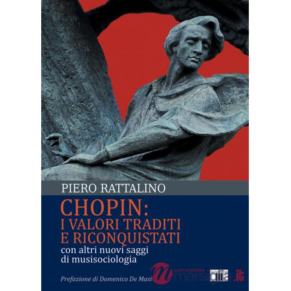Chopin: i valori traditi e riconquistati. Con altri nuovi saggi di musisociologia