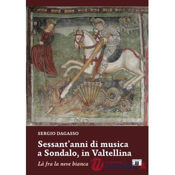Sessant'anni di musica a Sondalo, in Valtellina. Là fra la neve bianca
