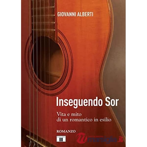 Inseguendo Sor. Vita e mito di un romantico in esilio