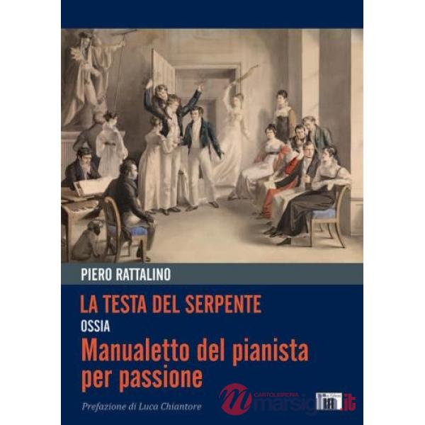 Testa del serpente ossia Manualetto del pianista per passione (La)