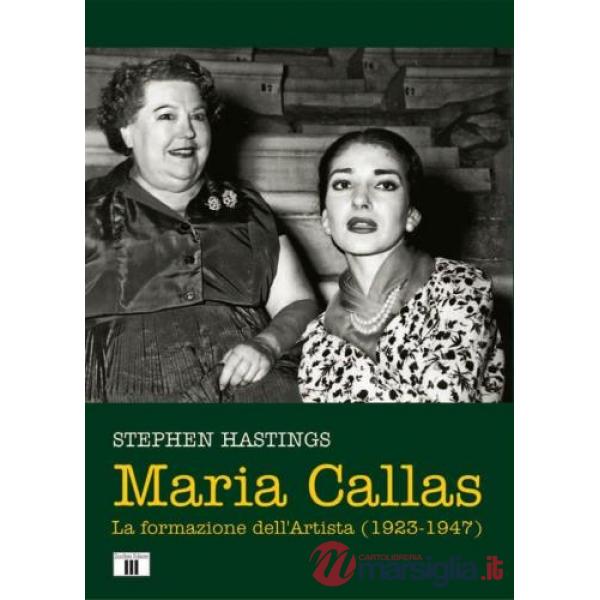 Maria Callas. La formazione dell'artista (1923-1947)